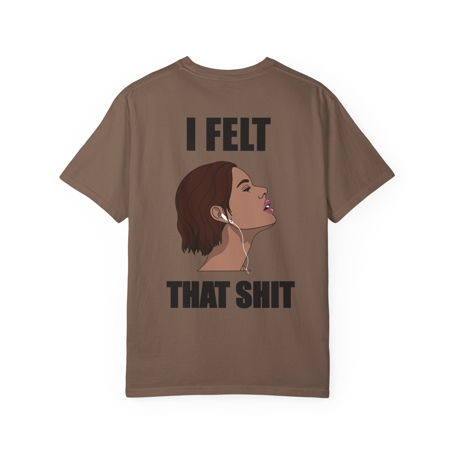 Unisex Music Lover T-Shirt — ‘I Felt That Sh*t’