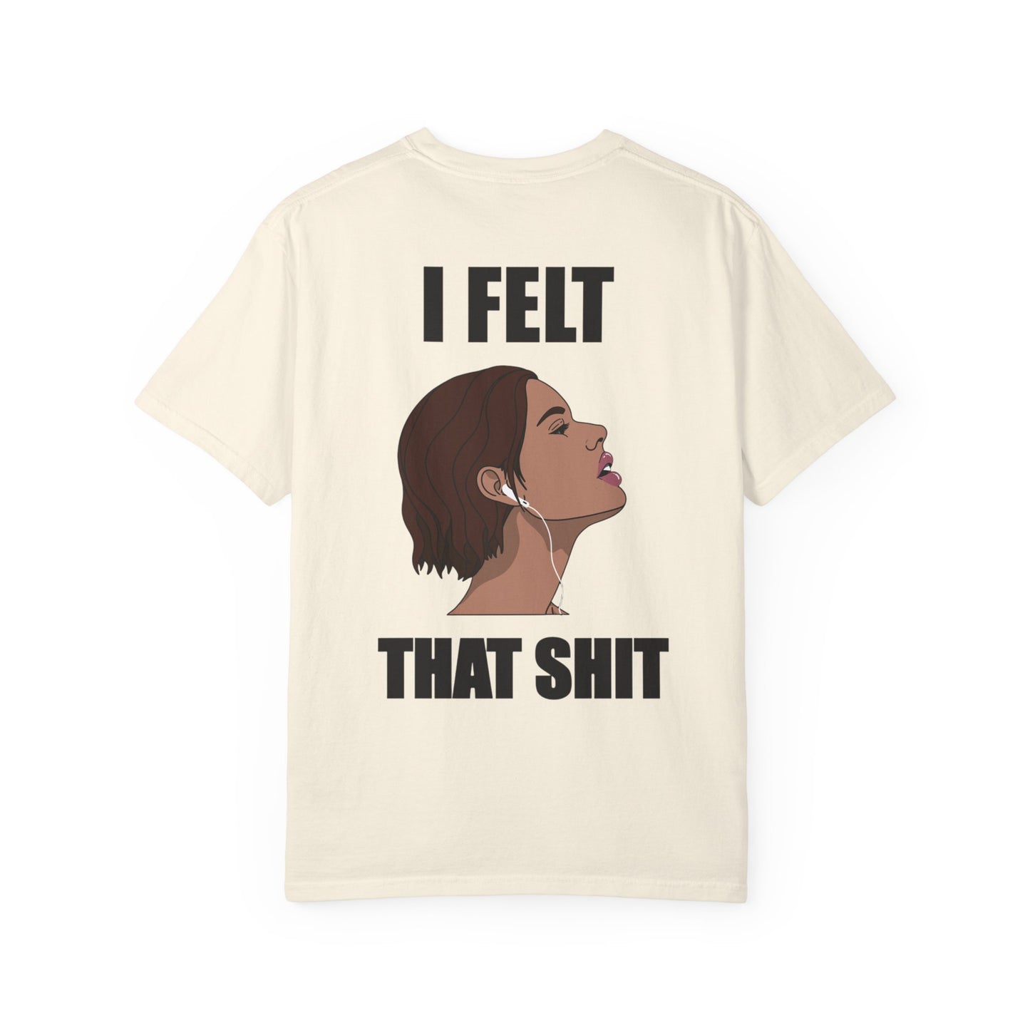 Unisex Music Lover T-Shirt — ‘I Felt That Sh*t’