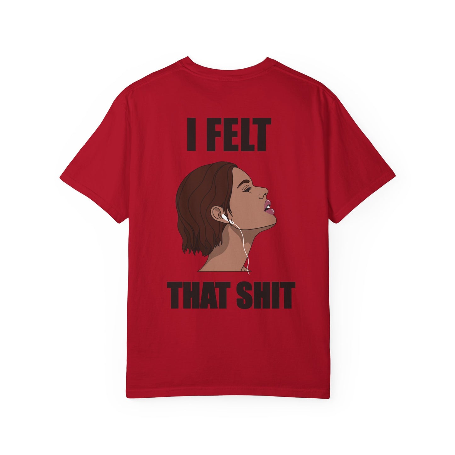 Unisex Music Lover T-Shirt — ‘I Felt That Sh*t’